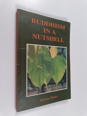 Narada Thera : Buddhism In A Nutshell