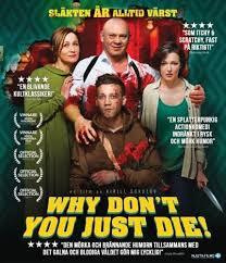 Why Don´T You Just Die	(39 450)	UUSI	-SV-	BLU-RAY				2018	ve
