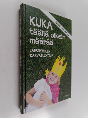 Janne Viljamaa : Kuka täällä oikein määrää : lapsiperheen...