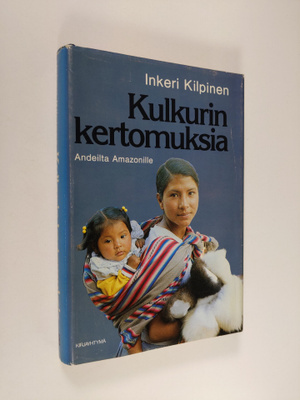 Inkeri Kilpinen : Kulkurin kertomuksia : Andeilta Amazonille