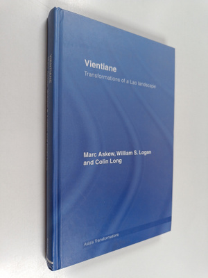 Marc Askew : Vientiane : Lao Urbanism, Memory and Identity
