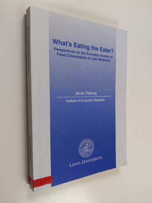 Jacob Östberg : What's Eating the Eater? : Perpectives on...
