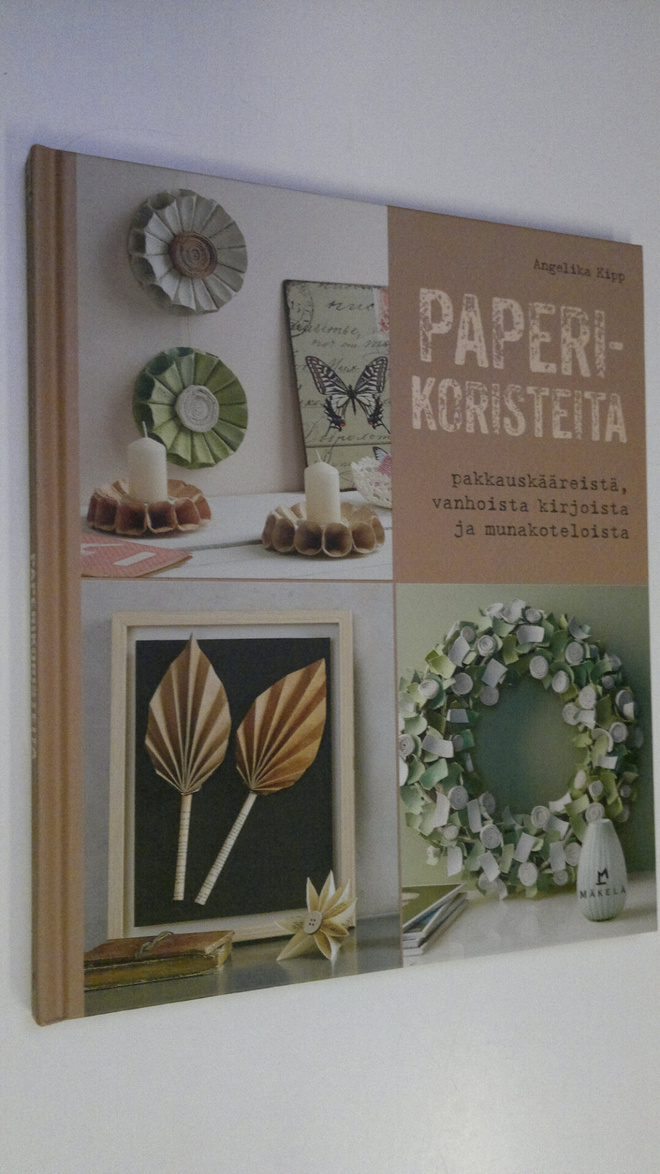 Angelika Kipp : Paperikoristeita pakkauskääreistä, vanhoi...
