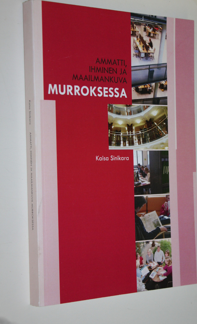 Kaisa Sinikara : Ammatti, ihminen ja maailmankuva murroks...