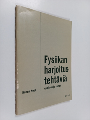 Hannu Kojo : Fysiikan harjoitustehtäviä oppikouluja varten