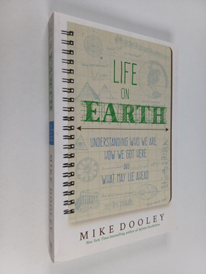 Mike Dooley : Life on Earth : understanding who we are, h...