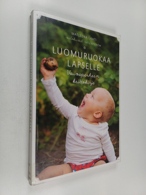 Matleena Lahti : Luomuruokaa lapselle : vauvaperheen keit...
