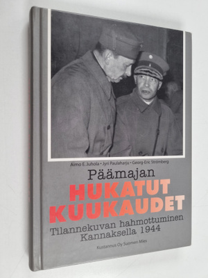 Aimo E. Juhola : Päämajan hukatut kuukaudet : tilannekuva...
