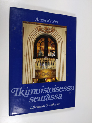 Aarni Krohn : Ikimuistoisessa seurassa : kulttuuria, kuli...