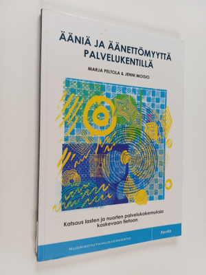Marja Peltola : Ääniä ja äänettömyyttä palvelukentillä : ...