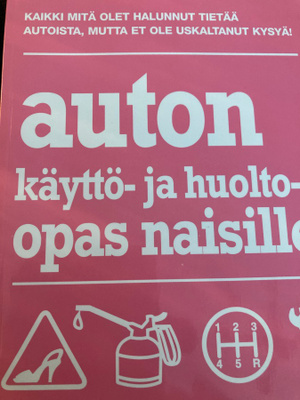 AUTON KÄYTTÖ- JA HUOLTO-OPAS NAISILLE