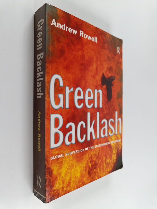 Andrew Rowell : Green backlash : global subversion of the...