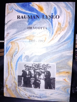 Lybeck : Rauman lyseo 100 vuotta 1893-1993 ( SIS POSTIKULU