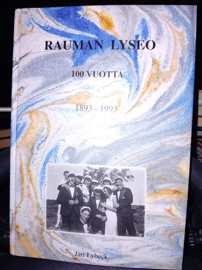Lybeck : Rauman lyseo 100 vuotta 1893-1993 ( SIS POSTIKULU