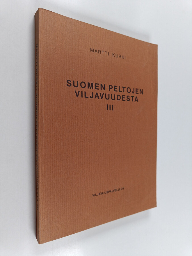 Martti Kurki : Suomen peltojen viljavuudesta 3 : Viljavuu...