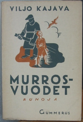 Viljo Kajava: Murrosvuodet, Gummerus 1937. 90 s.