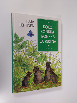 Tuija Lehtinen : Koko, Konkka, Ronkka ja Rusina (signeera...