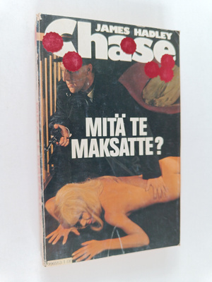 James Hadley Chase : Mitä te maksatte?