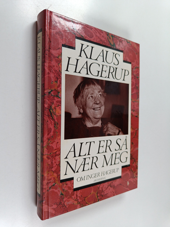 Klaus Hagerup : Alt er så naer meg : om Inger Hagerup