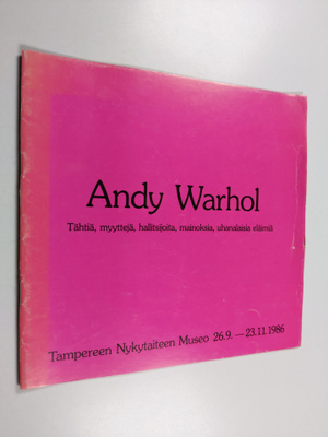 Andy Warhol : Andy Warhol : tähtiä, myyttejä, hallitsijoi...