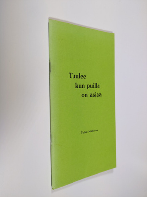 Toivo Mäkinen : Tuulee kun puilla on asiaa