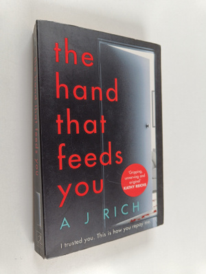 A. J. Rich : The Hand That Feeds You