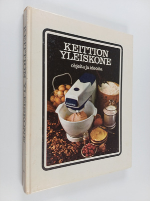 Margaret Hudson : Keittiön yleiskone : ohjeita ja ideoita