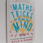 Kyle D Evans : Maths tricks to blow your mind : a journey... - pikkukuva 1