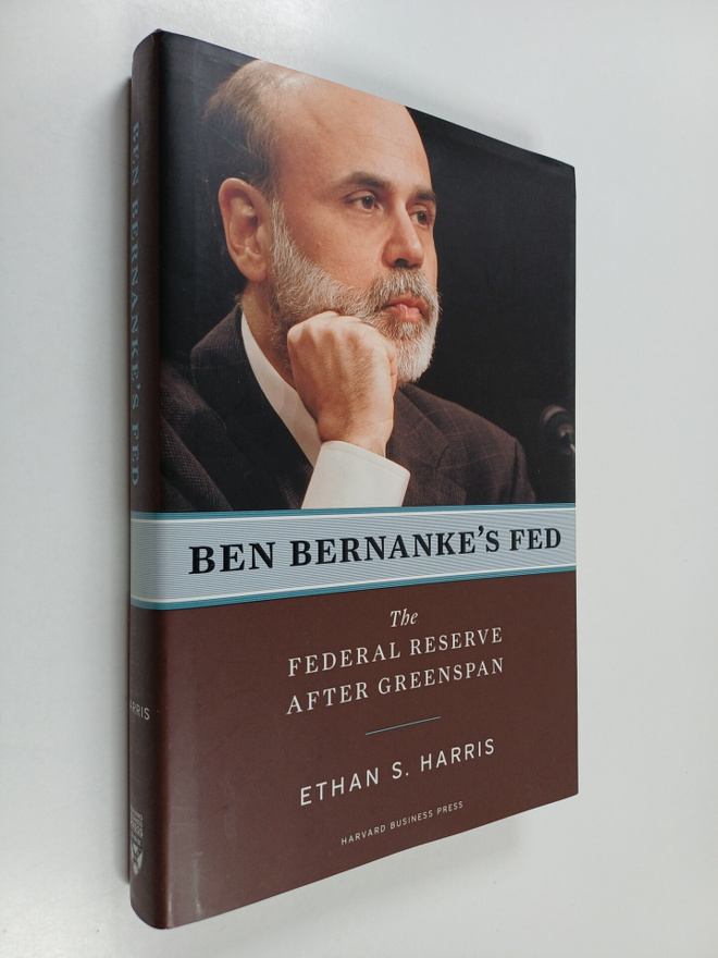 Ethan S. Harris : Ben Bernanke's Fed : the Federal Reserv...