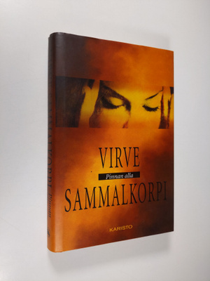 Virve Sammalkorpi : Pinnan alla