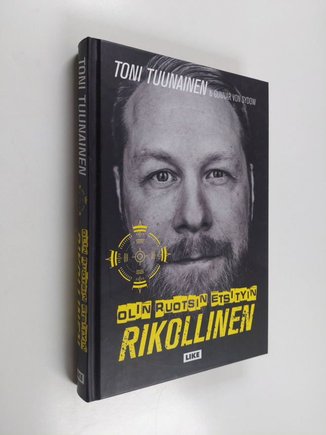 Toni Tuunainen : Olin Ruotsin etsityin rikollinen