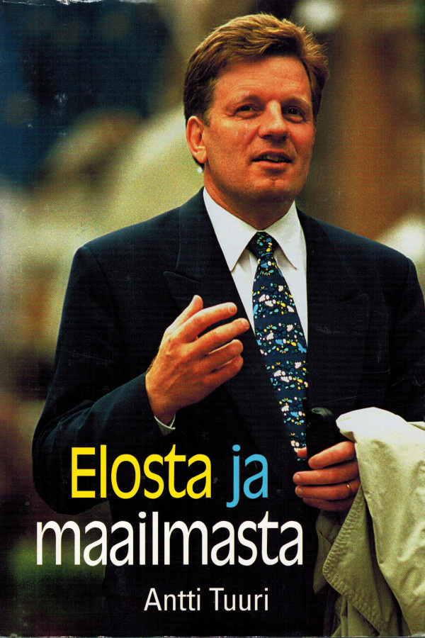 Antti Tuuri - Elosta ja maailmasta