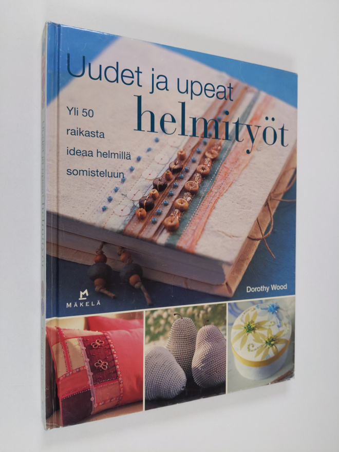 Dorothy Wood : Uudet ja upeat helmityöt