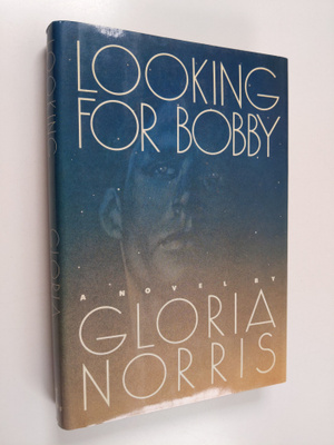 Gloria Norris : Looking for Bobby - A Novel