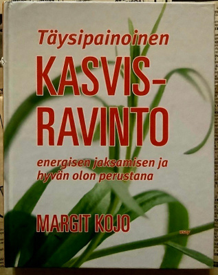 Margit Kojo - Täysipainoinen kasvisravinto ... (sid.)