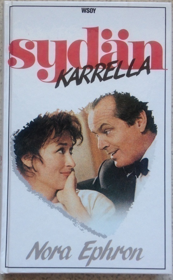 NORA EPHRON: SYDÄN KARRELLA (KOVAKANTINEN)