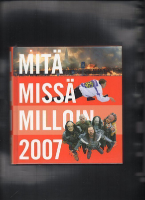 MITÄ MISSÄ MILLOIN 2007