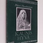Päivi Huuhtanen : Kaunis hyvä : esseitä kirjallisuudesta,... - pikkukuva 1