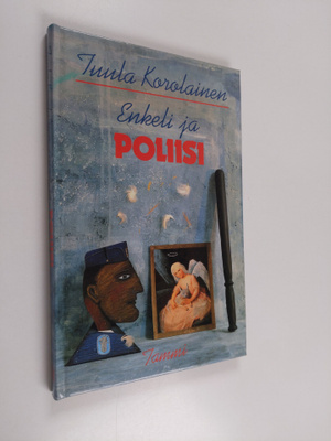 Tuula Korolainen : Enkeli ja poliisi : runoja lapsille ja...