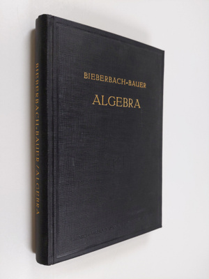 Ludwig Bieberbach : Vorlesungen uber algebra : unter benu...