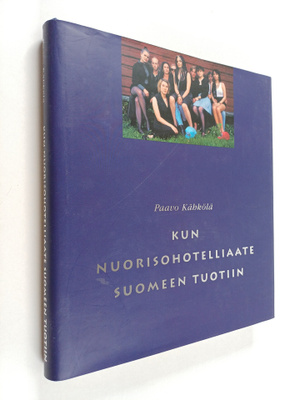 Paavo Kähkölä : Kun nuorisohotelliaate Suomeen tuotiin : ...