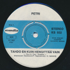 (7") Petri – Tahdo En Kuin Hengittää Vain / Jääkylmää - pikkukuva 2