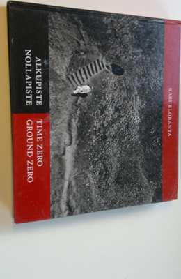Kari Eloranta : Alkupiste, nollapiste = Time zero, ground...