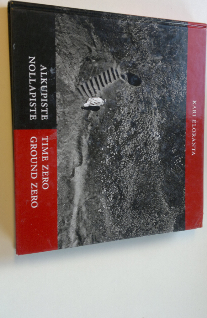 Kari Eloranta : Alkupiste, nollapiste = Time zero, ground...