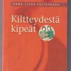 Anna-Liisa Valtavaara: Kiltteydestä kipeät - pikkukuva 1
