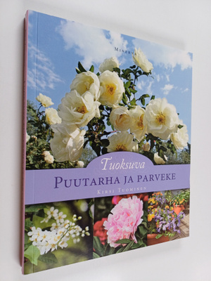 Kirsi Tuominen : Tuoksuva puutarha ja parveke