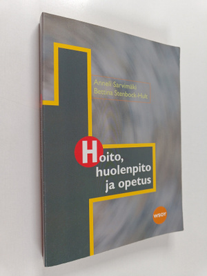 Anneli Sarvimäki : Hoito, huolenpito ja opetus