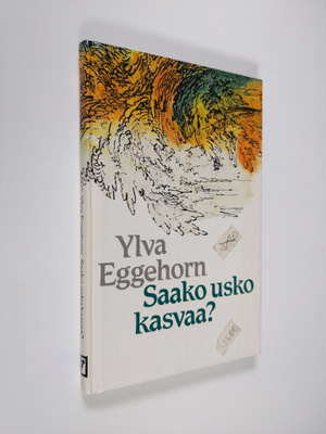 Ylva Eggehorn : Saako usko kasvaa?