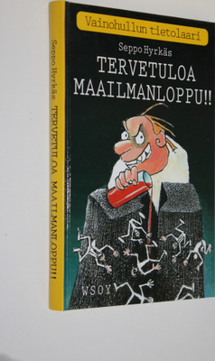 Seppo Hyrkäs : Tervetuloa maailmanloppu : vainohullun tie...