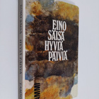 Eino Säisä : Hyviä päiviä : novelleja ja palasia - pikkukuva 1